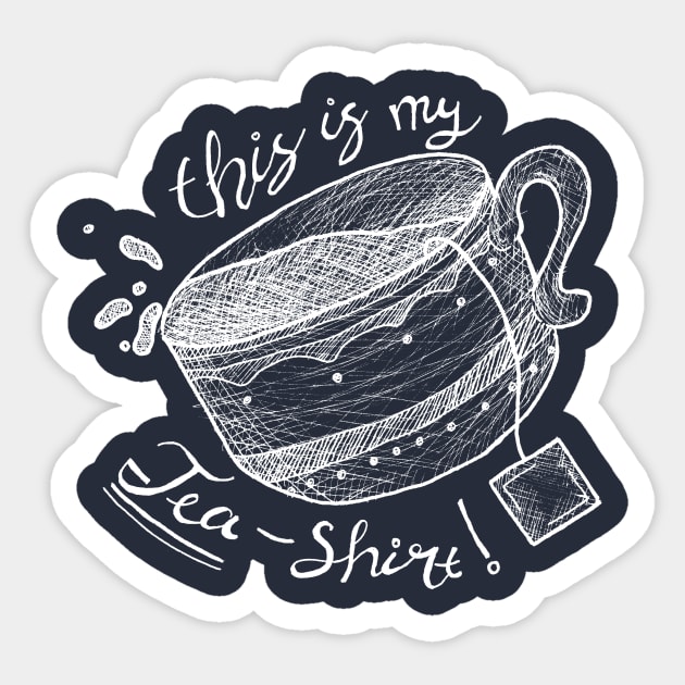 Tea Shirt (Chalkboard Style) - puns, tea lovers, cute Sticker by Inspirational Koi Fish